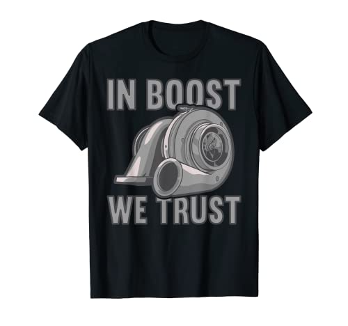 In boost we trust Car Tuning Turbocharger T-Shirt