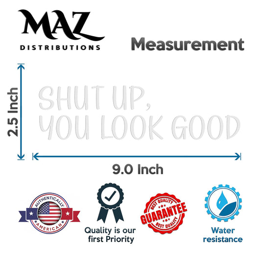 MAZ DISTRIBUTIONS - Autocollant miroir Shut Up You Look Good - Décalcomanies miroir en vinyle - Autocollants inspirants miroir imperméables - Utilisation intérieure et extérieure - Autocollants muraux miroir motivants - MAZ 372