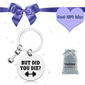 Funny Workout Inspirational Keychain Jewelry Fitness Gifts Funny Gym Workout Keychain Dumbbell Bodybuilding Keychain for Friend Fitness Trainer Gift But Did You Die Keychain Fitness Instructor Gift