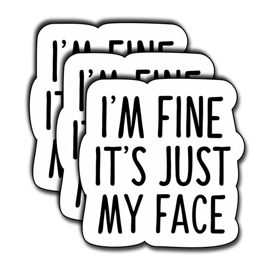 (3 Pcs) I'm Fine It's Just My Face Sticker Funny Decorate Waterproof Vinyl Books Laptops Phone Water Bottles Kindle Decals Bookish Reading Stickers Gifts for Man Woman Boys Girls Size 3"x2.8" Inch