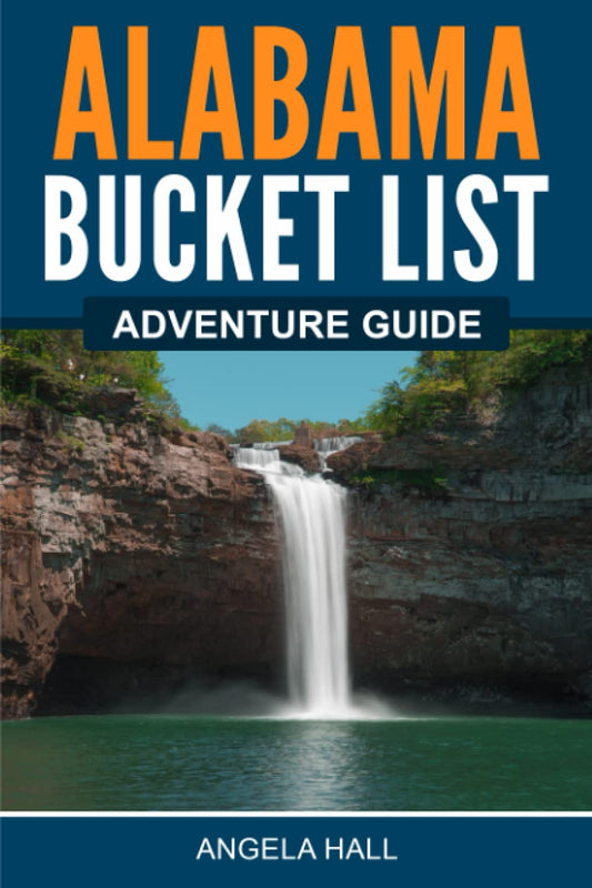 Alabama Bucket List Adventure Guide: Explore 100 Offbeat Destinations You Must Visit!