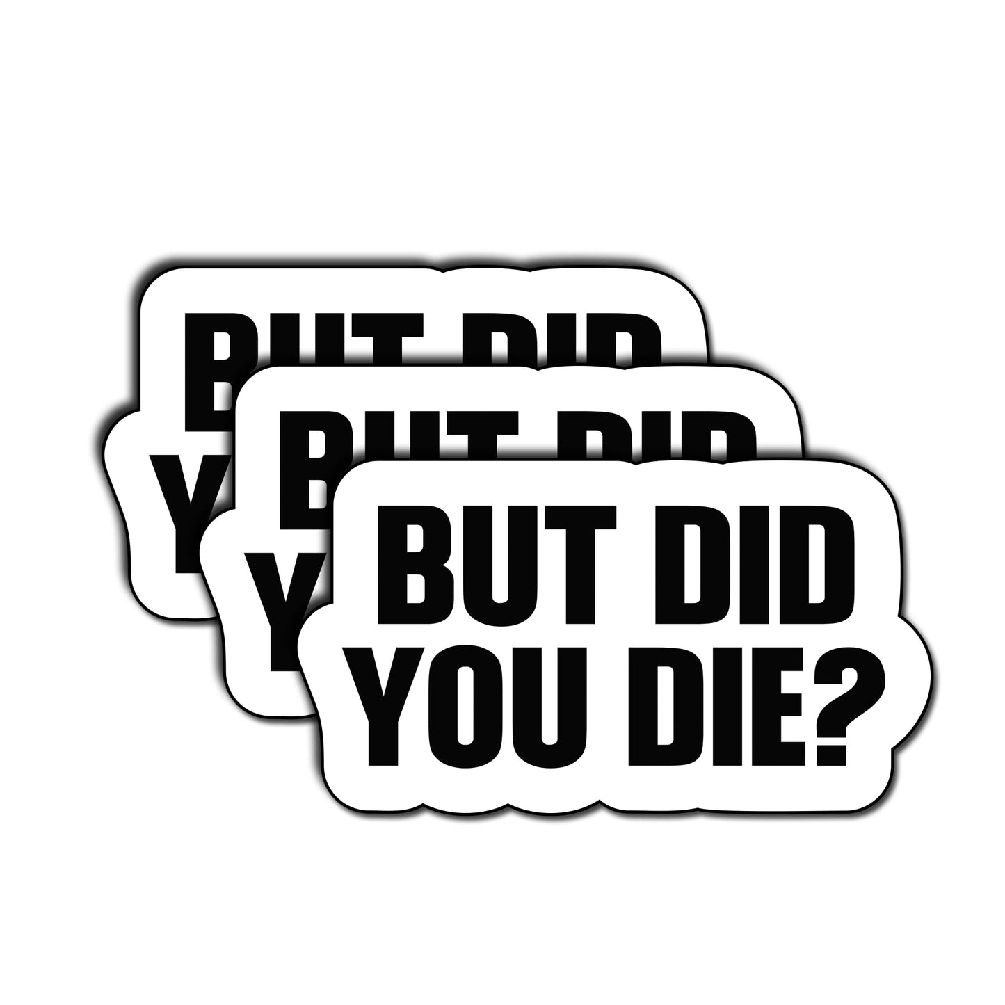 (3Pcs) Yeah But Did You Die Sticker, But Did You Die Vinyl Decal, Funny Stickers, Water Assistant Sticker for Laptop Phone Water Bottle Skateboard, Funny Stickers for Men Women, Funny Size 3"x2" Inch