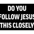 Rogue River Tactical Sarcastic Large Funny Auto Window Decal Bumper Sticker Do You Follow Jesus This Closely Car Truck RV Boat 3x5 Inch