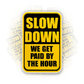 (3Pcs) Slow Down We Get Paid by The Hour Stickers Funny Job Workers Hard Hat Sticker 2" Worker Waterproof Vinyl Sticker for Laptop Water Bottle Cars Merchandise Gift Idea for Him Men Dad 2 Inches