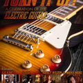 Turn It Up! A Celebration of the Electric Guitar