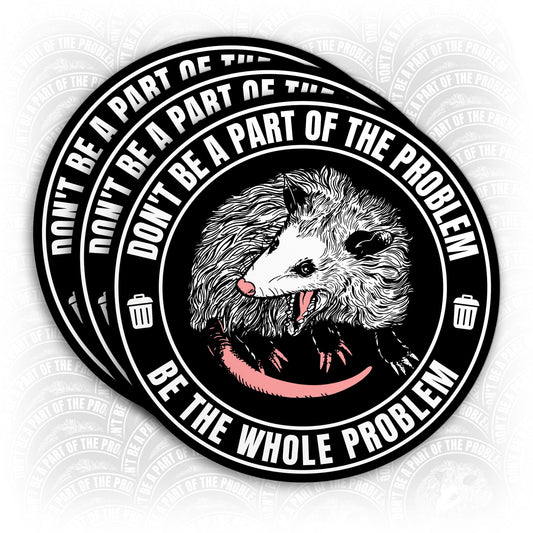 (3Pcs) Don't Be A Part of The Problem Be The Whole Problem Sticker Funny Possum Opossum Stickers Waterproof Vinyl Decal Sticker for Laptop Water Bottle Hardhat Gifts for Her Him Adults 2 Inches